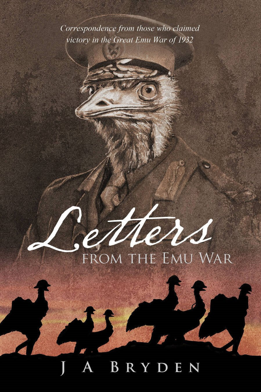 Letters From The Emu War - J A Bryden
