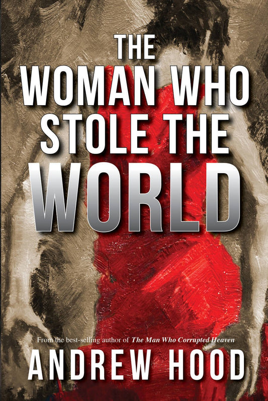 The Woman Who Stole The World - Andrew Hood