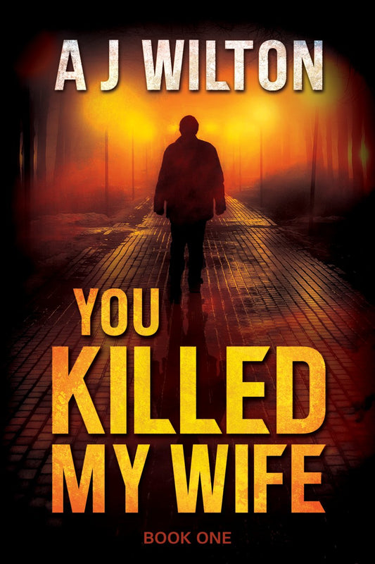 You Killed My Wife - A J Wilton